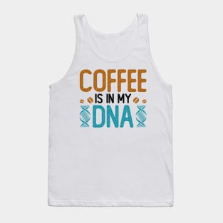 Coffee Is In My DNA Tank Top